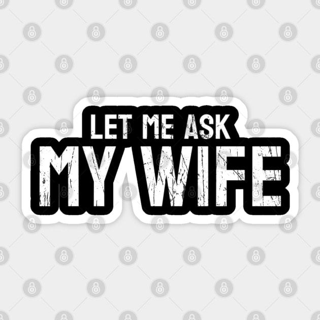 Let me ask my wife Sticker by TidenKanys